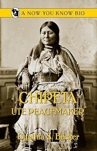 Chipeta: Ute Peacemaker (Now You Know Bios)