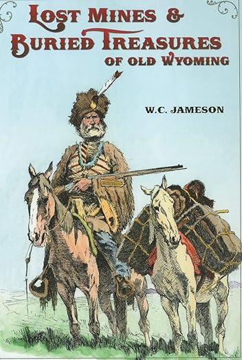 Lost Mines and Buried Treasures of Old Wyoming