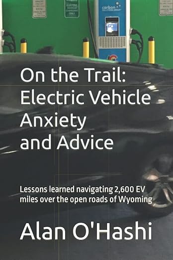 On the Trail: Electric Vehicle Anxiety and Advice: Lessons learned navigating 2,600 EV miles over the open roads of Wyoming