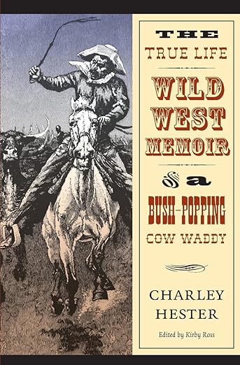 The True Life Wild West Memoir a Bush-Popping Cow Waddy